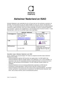 Alzheimer Nederland en ISAO Alzheimer Nederland is een organisatie die zich al 30 jaar inzet voor het voorkomen en genezen van dementie. Tot die tijd werken we aan een betere kwaliteit van leven voor mensen met dementie 