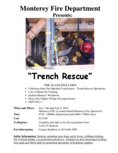 Monterey Fire Department Presents: “Trench Rescue” THE CLASS INCLUDES: •