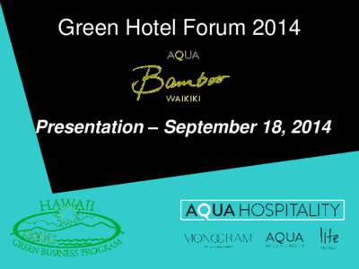 Green Hotel Forum[removed]Presentation – September 18, 2014 Table of Contents 1.