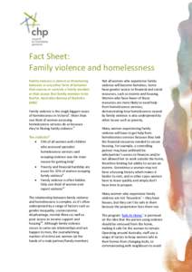 Fact Sheet: Family violence and homelessness Family violence is violent or threatening behavior or any other form of behavior that coerces or controls a family member or that causes that family member to be