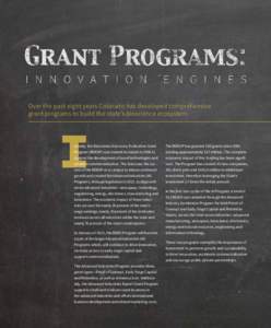 Over the past eight years Colorado has developed comprehensive grant programs to build the state’s bioscience ecosystem. nitially, the Bioscience Discovery Evaluation Grant Program (BDEGP) was created in statute in 200