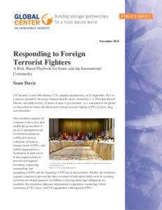 NovemberResponding to Foreign Terrorist Fighters A Risk-Based Playbook for States and the International Community