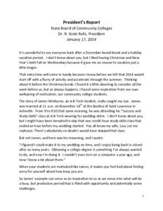   	
    President’s	
  Report	
   State	
  Board	
  of	
  Community	
  Colleges	
   Dr.	
  R.	
  Scott	
  Ralls,	
  President	
   January	
  17,	
  2014	
  