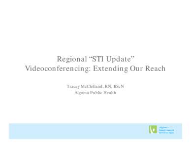 Regional “STI Update” Videoconferencing: Extending Our Reach