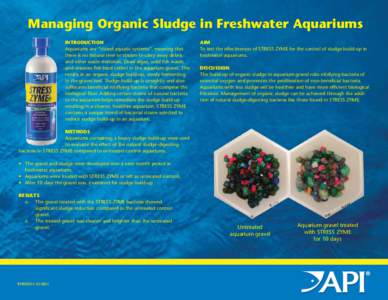 Managing Organic Sludge in Freshwater Aquariums Introduction Aquariums are “closed aquatic systems”, meaning that there is no natural river or stream to carry away debris and other waste materials. Dead algae, solid 