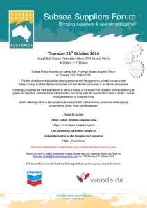Subsea Suppliers Forum Bringing suppliers & operators together Thursday 23rd October 2014 Argyll Ball Room, Parmelia Hilton, Mill Street, Perth