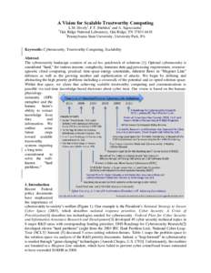 A Vision for Scalable Trustworthy Computing † L.M. Hively†, F.T. Sheldon† and A. Squicciarini* Oak Ridge National Laboratory, Oak Ridge, TN[removed] *