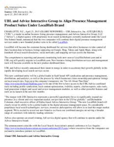 Source: UBL Interactive, Inc. April 21, :30 ET UBL and Advice Interactive Group to Align Presence Management Product Suites Under LocalHub Brand CHARLOTTE, N.C., April 21, 2015 (GLOBE NEWSWIRE) -- UBL Interactive,