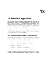 13 13 Standard algorithms Each new program has its own challenges, its own unique features. But the same old subproblems keep recurring. So, very often at some point in your program you will have to search for a key valu