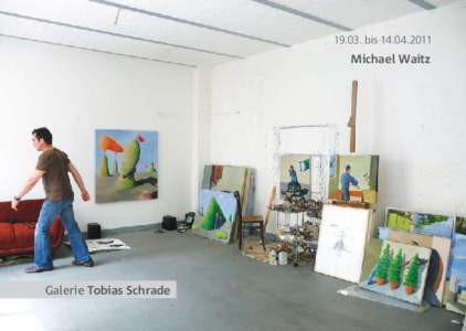 [removed]bis[removed]Michael Waitz Galerie Tobias Schrade