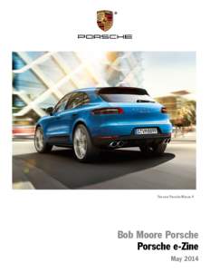 The new Porsche Macan S  Bob Moore Porsche Porsche e-Zine May 2014