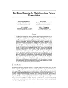 Fast Kernel Learning for Multidimensional Pattern Extrapolation Andrew Gordon Wilson∗ Carnegie Mellon University 
