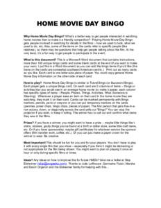 HOME MOVIE DAY BINGO Why Home Movie Day Bingo? What’s a better way to get people interested in watching home movies than to make it a friendly competition? Playing Home Movie Day Bingo gets people involved in watching 