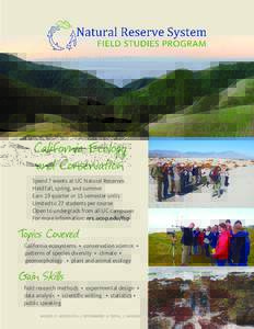 California Ecology and Conservation Spend 7 weeks at UC Natural Reserves Held fall, spring, and summer Earn 19 quarter or 15 semester units Limited to 27 students per course