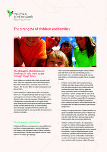 The strengths of children and families  The strengths of children and families can help them to get through tough times. Most children are resilient and will get through tough