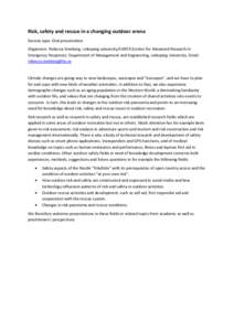 Risk, safety and rescue in a changing outdoor arena Session type: Oral presentation Organizers: Rebecca Stenberg, Linkoping university/CARER (Center for Advanced Research in Emergency Response). Department of Management 