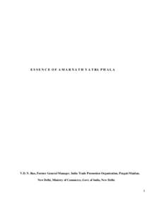 E S S E N C E O F A M A R N A T H Y A T RA P H A L A  V.D. N. Rao, Former General Manager, India Trade Promotion Organisation, Pragati Maidan, New Delhi, Ministry of Commerce, Govt. of India, New Delhi.  1