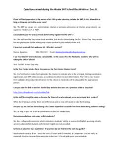 Questions asked during the Alaska SAT School Day Webinar, Dec. 8.  If our SAT test supervisor is the parent of an 11th grader planning to take the SAT, is this allowable as long as they are not in the same room? No. The 