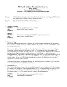 PEI Family Violence Prevention Services, Inc. Board Meeting October 29, [removed]:00-9:00pm) Location: FVPS Multipurpose Room, Charlottetown, PE  Present:
