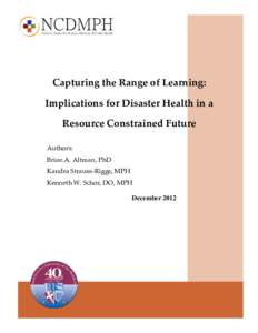 Capturing the Range of Learning: Implications for Disaster Health in a Resource Constrained Future Authors: Brian A. Altman, PhD Kandra Strauss-Riggs, MPH