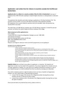 Application- and tuition fees for citizens in countries outside the EU/EEA and Switzerland. Applicant who is a citizen in a country outside of the EU, EEA or Switzerland must pay an application fee of 900 SEK when applyi