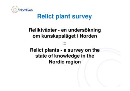 Relict plant survey Reliktväxter - en undersökning om kunskapsläget i Norden = Relict plants - a survey on the state of knowledge in the