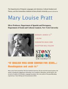 The Departments of Hispanic Languages and Literature, Cultural Analysis and Theory, and the Humanities Institute at Stony Brook University present a lecture by Mary Louise Pratt Silver Professor, Department of Spanish an