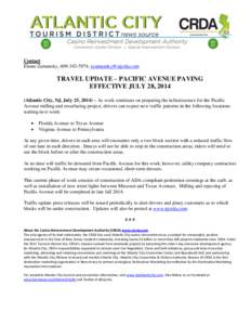 Contact Elaine Zamansky, [removed], [removed] TRAVEL UPDATE – PACIFIC AVENUE PAVING EFFECTIVE JULY 28, 2014 (Atlantic City, NJ, July 25, 2014) – As work continues on preparing the infrastructure for the