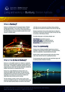 Living and working in Bunbury, Western Australia visit www.jobs.wa.gov.au or contactWhere is Bunbury? Bunbury is centrally located in the Geographe Region of Western Australia approximately 175 km south o