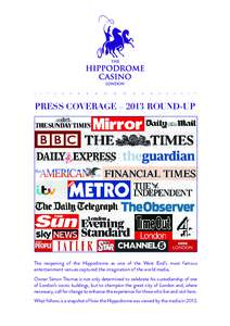 PRESS COVERAGE – 2013 ROUND-UP  The reopening of the Hippodrome as one of the West End’s most famous entertainment venues captured the imagination of the world media. Owner Simon Thomas is not only determined to cele