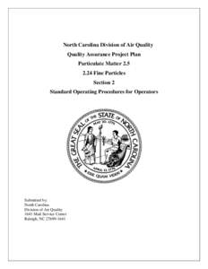 North Carolina Division of Air Quality Quality Assurance Project Plan Particulate Matter[removed]Fine Particles Section 2 Standard Operating Procedures for Operators
