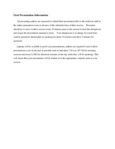 Oral Presentation Information All presenting authors are requested to submit their presentation files to the technical staff in the author preparation room in advance of the scheduled time of their session. Presenters