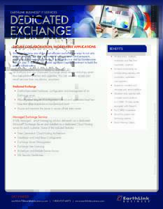 EARTHLINK BUSINESS® IT SERVICES  DEDICATED EXCHANGE Email has become one of the most efficient and effective ways to not only interact internally but also communicate with customers and prospects.
