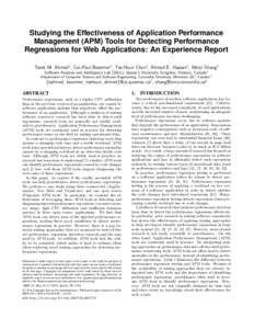 Studying the Effectiveness of Application Performance Management (APM) Tools for Detecting Performance Regressions for Web Applications: An Experience Report Tarek M. Ahmed1 , Cor-Paul Bezemer1 , Tse-Hsun Chen1 , Ahmed E