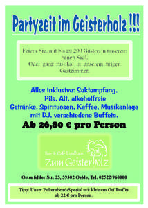 Partyzeit im Geisterholz !!!  Ostenfelder Str. 25, 59302 Oelde, Tel[removed]Tipp: Unser Polterabend-Spezial mit kleinem Grillbuffet ab 22 € pro Person.