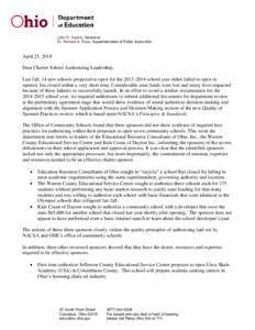 John R. Kasich, Governor Dr. Richard A. Ross, Superintendent of Public Instruction April 25, 2014 Dear Charter School Authorizing Leadership, Last fall, 14 new schools projected to open for theschool year eith