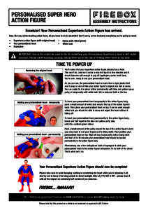 PERSONALISED SUPER HERO ACTION FIGURE ASSEMBLY INSTRUCTIONS  Excelsior! Your Personalised Superhero Action Figure has arrived.