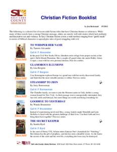 Christian Fiction Booklist by Jen Beckstead[removed]The following is a selected list of recent adult fiction titles that have Christian themes or references. While