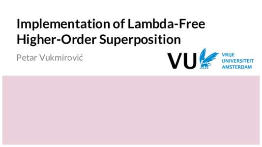 Implementation of Lambda-Free Higher-Order Superposition Petar Vukmirović Automatic theorem proving ‒ state of the art FOL