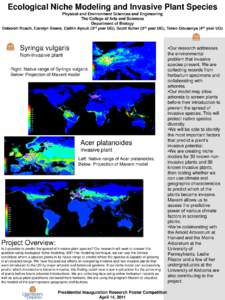 Ecological Niche Modeling and Invasive Plant Species Physical and Environment Sciences and Engineering The College of Arts and Sciences Department of Biology Deborah Roach, Carolyn Beans, Caitlin Ayoub (3rd year UG), Sco