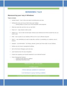 WINDOWS 7 & 8 Maneuvering your way in Windows Topics include:   Instant Search - how to find just about everything fast and easy