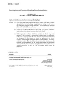 Rules, Regulations and Procedures of Hong Kong Futures Exchange Limited  CHAPTER IIIA FUTURES EXCHANGE TRADING RIGHTS  Application for the issue of a Futures Exchange Trading Right
