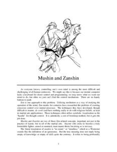 Mushin and Zanshin As everyone knows, controlling one’s own mind is among the most difficult and challenging of all human endeavors. We might say this is because our mental computer lacks a keyboard for direct control 