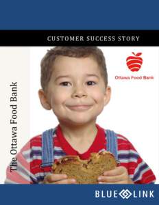 The Ottawa Food Bank  CUSTOMER SUCCESS STORY CUSTOMER SUCCESS STORY