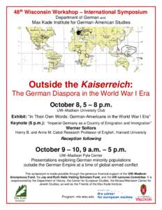 48th Wisconsin Workshop – International Symposium Department of German and Max Kade Institute for German-American Studies  Outside the Kaiserreich: