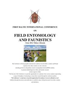 FIRST BALTIC INTERNATIONAL CONFERENCE ON FIELD ENTOMOLOGY AND FAUNISTICS 3 June 2014, Vilnius, Lithuania