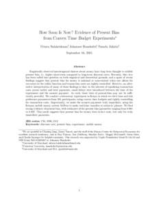 How Soon Is Now? Evidence of Present Bias from Convex Time Budget Experiments∗ Uttara Balakrishnan†, Johannes Haushofer‡, Pamela Jakiela§ September 16, 2015  Abstract