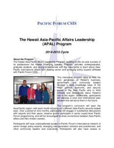 The Hawaii Asia-Pacific Affairs Leadership (APAL) Program[removed]Cycle About the Program The Hawaii Asia-Pacific Affairs Leadership Program, building on the six-year success of its predecessor the Hawaii Emerging Lead