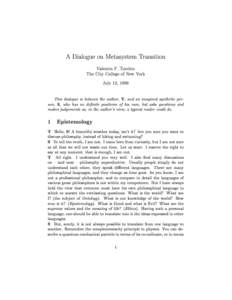 A Dialogue on Metasystem Transition Valentin F. Turchin The City College of New York July 12, 1999  This dialogue is between the author, T, and an imagined synthetic person, S, who has no denite positions of his own, bu