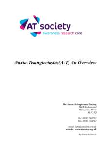 Ataxia-Telangiectasia:(A-T) An Overview  The Ataxia-Telangiectasia Society IACR-Rothamsted Harpenden, Herts AL5 2JQ